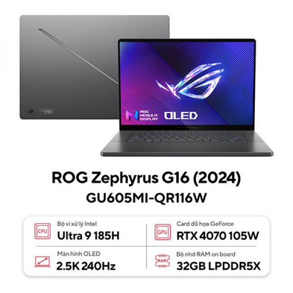 Laptop Asus ROG Zephyrus G16 GU605MI-QR116W (Intel® Core™ Ultra 9 185H | 32GB | 1TB | RTX™ 4070 8GB | 16 inch 2.5K 240Hz OLED | Win 11 | Xám)