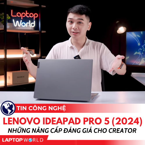 Lenovo IdeaPad Pro 5 (2024) - Những nâng cấp ĐÁNG GIÁ cho Creator